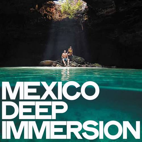 Mexico Deep Immersion