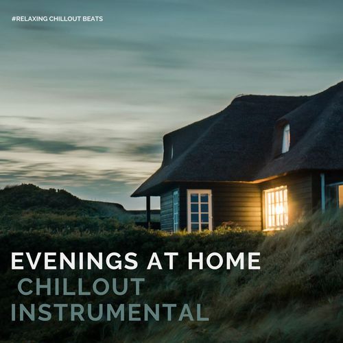 Evenings at Home - Chillout Instrumental