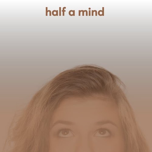 Half a Mind