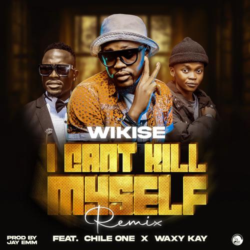 I CAN'T KILL MYSELF (Chile One & waxy kay)