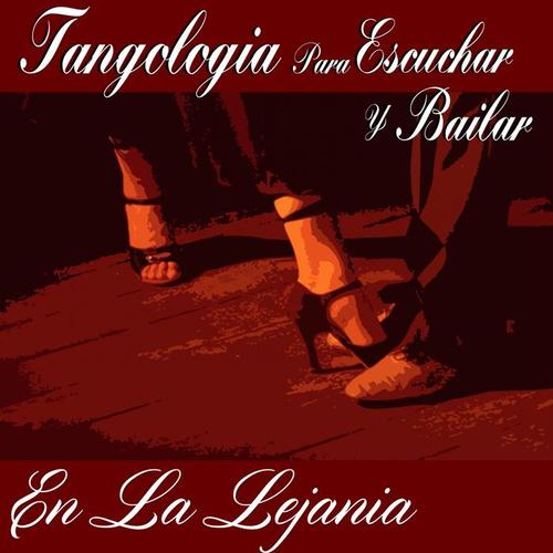 En la Lejanía (Tangología Para Escuchar y Bailar)