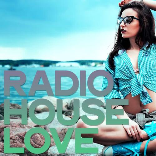 Radio House Love (Best Selection House Dance Music)