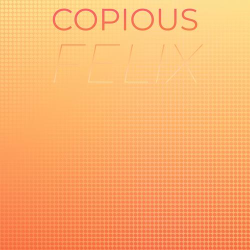 Copious Felix