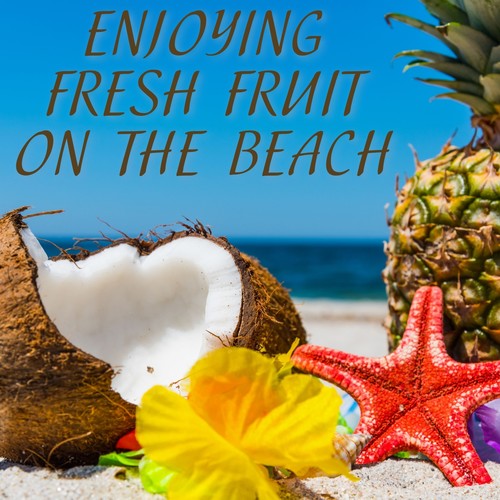 Enjoying Fresh Fruit on the Beach