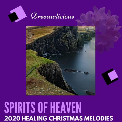 Spirits Of Heaven - 2020 Healing Christmas Melodies