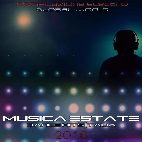 Musica Estate Dance Hits Italia 2016 (Compilazione Electro Global World)