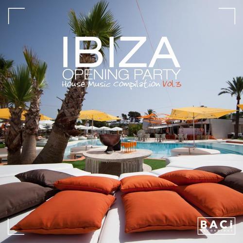 Ibiza Opening Party House Music Compilation, Vol. 3 (Best Deep House, Chill Out, Tech House Hits)