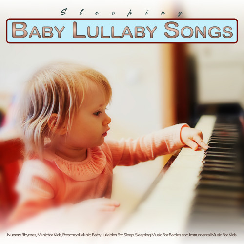 Baby Lullaby Songs To Go To Sleep: Nursery Rhymes, Music for Kids, Preschool Music, Baby Lullabies For Sleep, Sleeping Music For Babies and Instrumental Music For Kids