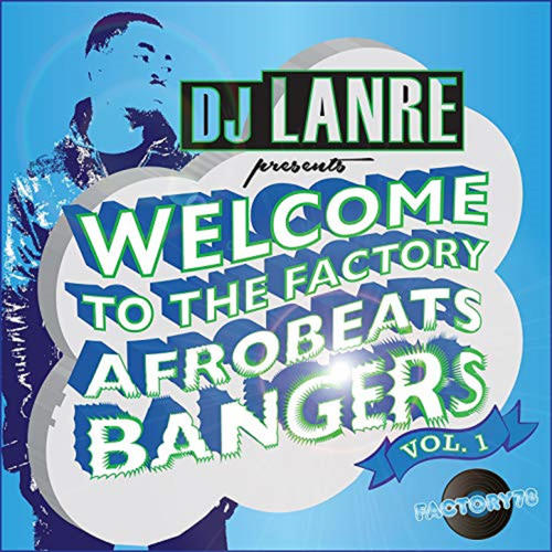 Welcome to the Factory Afrobeat Bangers, Vol.1