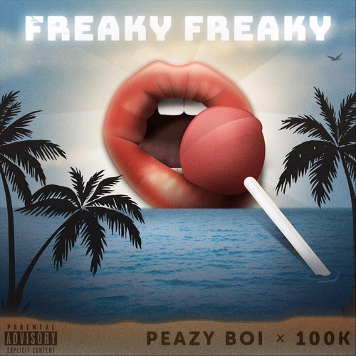 Freaky Freaky (feat. 100k) (Explicit)