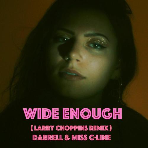 Wide Enough (Larry Choppins Remix)