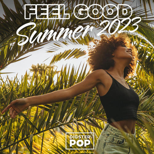 Feel Good Summer 2023 by Digster Pop (Explicit)