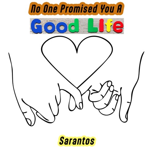 No One Promised You a Good Life