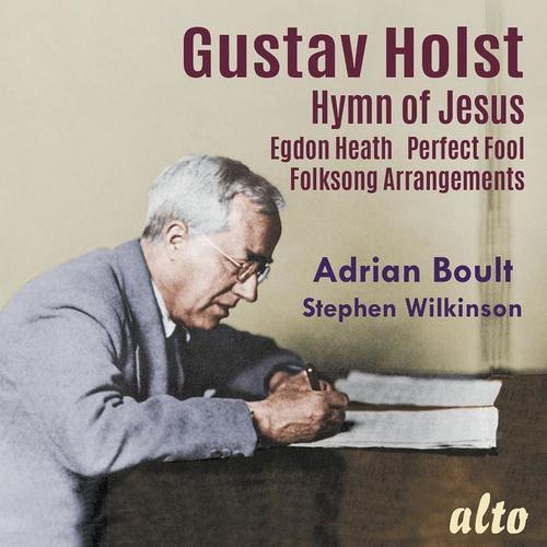 Gustav Holst: Hymn of Jesus - Egdon Heath - Perfect Fool - Folksong Arrangements