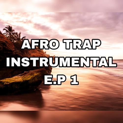 AFRO TRAP INSTRUMENTAL E.P 1