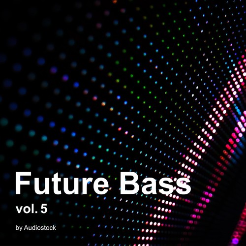 Future Bass Vol.5 -Instrumental BGM- by Audiostock