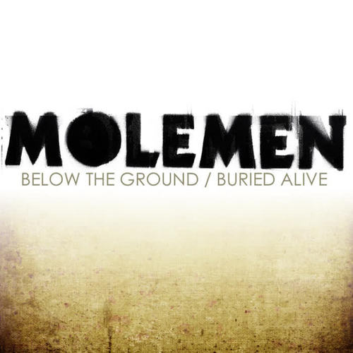 Molemen - Below the Ground / Buried Alive