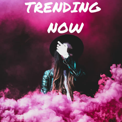 Trending  Now (Explicit)