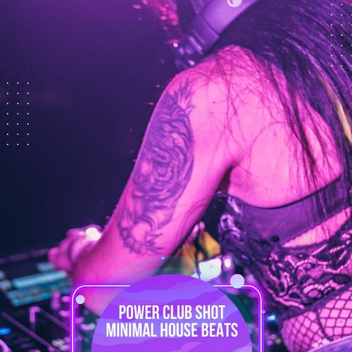 Power Club Shot Minimal House Beats