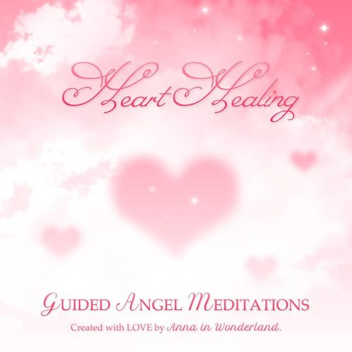 Heart Healing Guided Angel Meditations