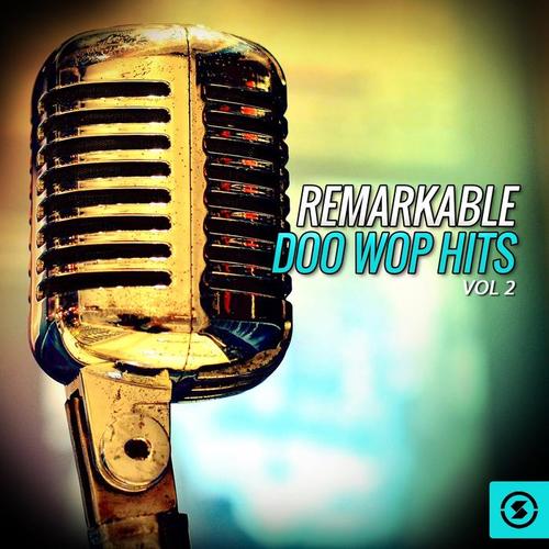 Remarkable Doo Wop Hits, Vol. 2