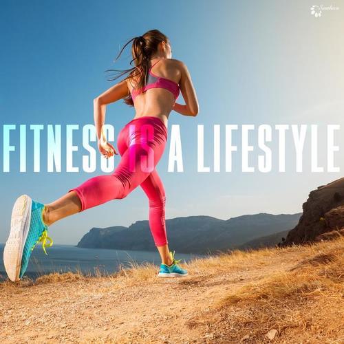 Fitness Is a Lifestyle