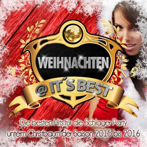 Weihnachten @ it's Best (Die besten Hits für die Schlager Party unterm Christbaum des Jahres 2015 bis 2016) [Explicit]