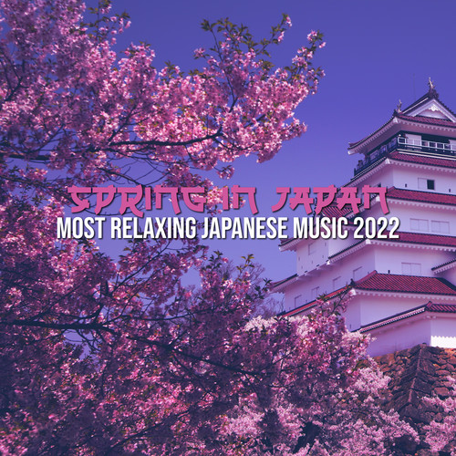 Spring in Japan: Most Relaxing Japanese Music 2022