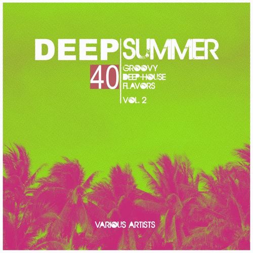 Deep Summer (40 Groovy Deep-House Flavors) , Vol. 2