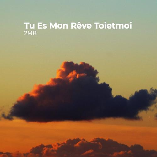 Tu Es Mon Rêve Toietmoi