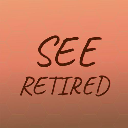 See Retired