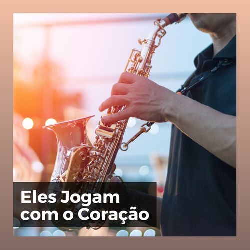 Eles Jogam Com o Coração