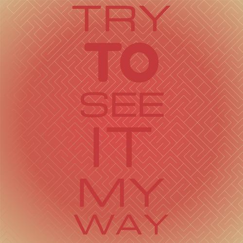 Try To See It My Way