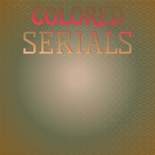 Colored Serials