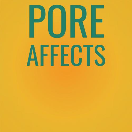 Pore Affects