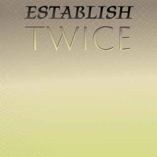 Establish Twice