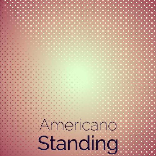 Americano Standing