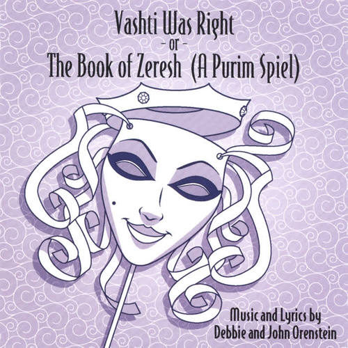 Vashti Was Right (The Book of Zeresh - a Purim Spiel)