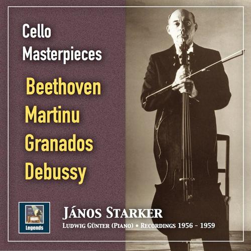 Cello Masterpieces: János Starker Plays Beethoven, Martinů, Granados & Debussy (2019 Remaster)