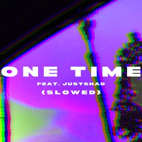 One Time (feat. Just Shad) [Slowed]