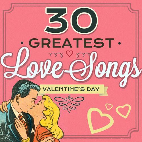 30 Greatest Love Songs - Valentine's Day