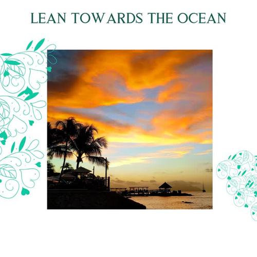 Lean Towards The Ocean