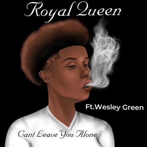 Can't Leave You Alone (feat. Wesley Green) [Explicit]