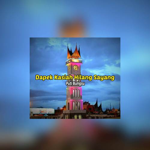 Dapek Kasiah Hilang Sayang