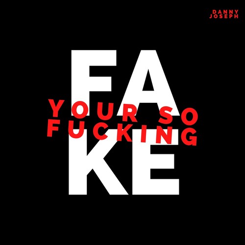 Your So Fucking Fake (Explicit)