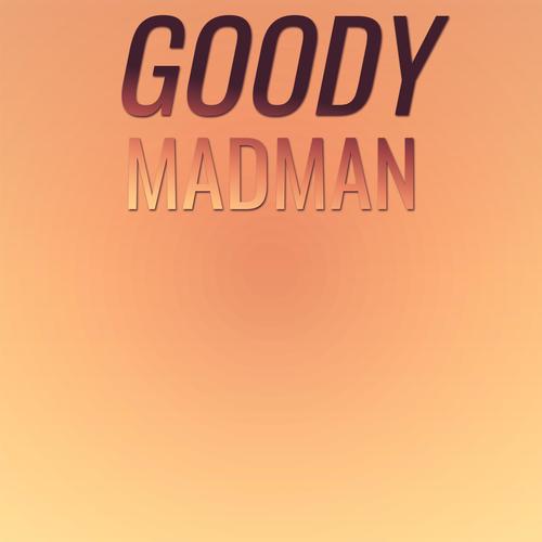 Goody Madman