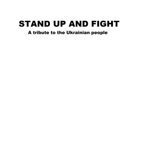 Stand up and Fight (A Tribute to the Ukrainian People)