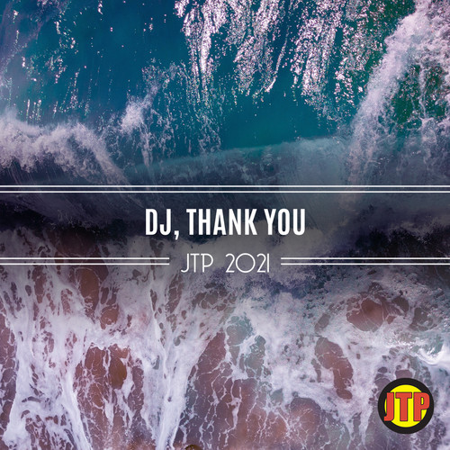 DJ, Thank You Jtp 2021