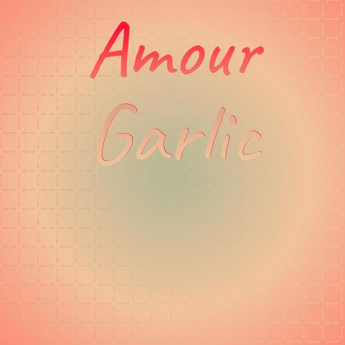 Amour Garlic