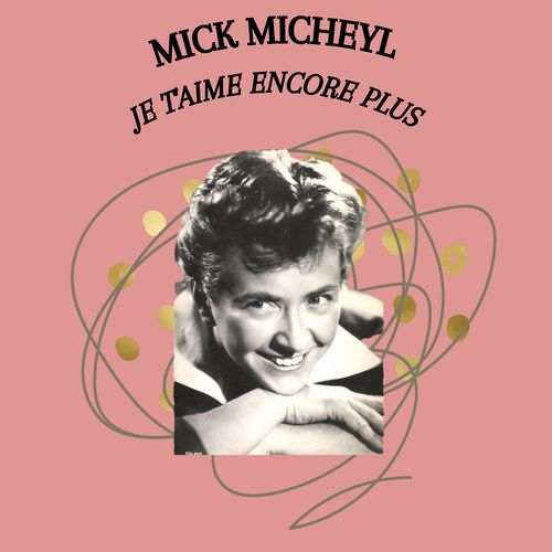 Je T'aime Encore Plus - Mick Micheyl